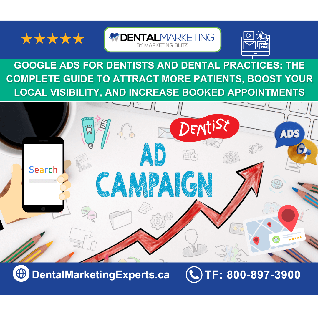 Google Ads for Dentists And Dental Practices: The Complete Guide To Attract More Patients, Boost Visibility, and Booked Appointments